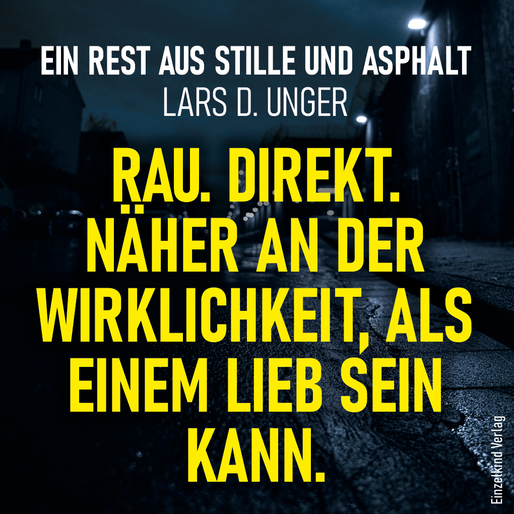 Rau. Direkt. Näher an der Wirklichkeit, als einem lieb sein kann.